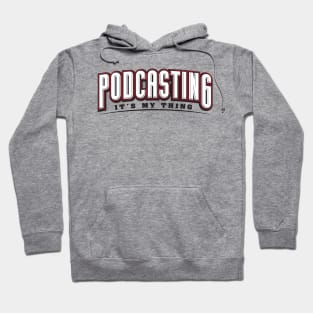 Podcasting It's My Thing Hoodie